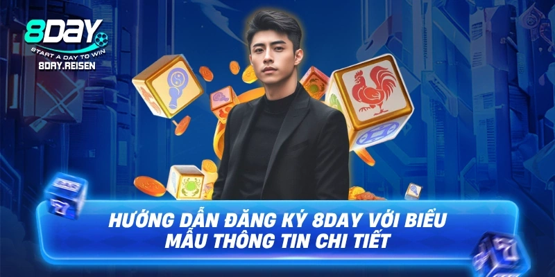 Hướng dẫn đăng ký 8Day với biểu mẫu thông tin chi tiết